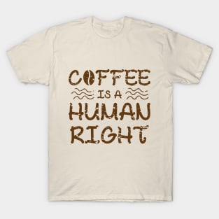 Coffee Is A Human Right T-Shirt